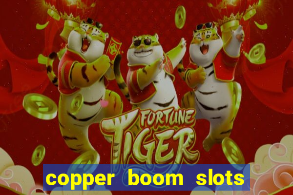 copper boom slots paga mesmo